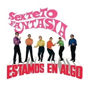 Sexteto Fantasia - Estamos En Algo
