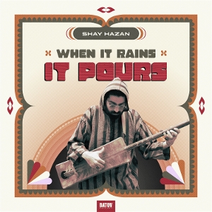 Shay Hazan - When It Rain It Pours