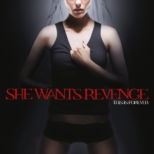 She Wants Revenge - This is Forever