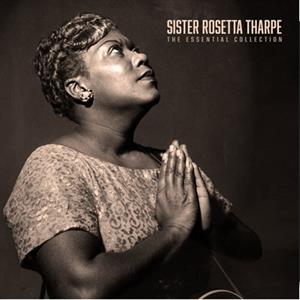 Sister Rosetta Tharpe - The Essential Collection