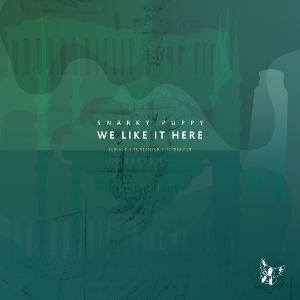 Snarky Puppy - We Like It Here - Remixed + Remastered + Reimagined