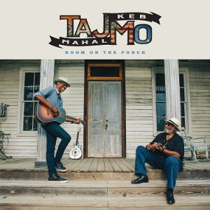 Taj Mahal& Keb' Mo' - Room On the Porch