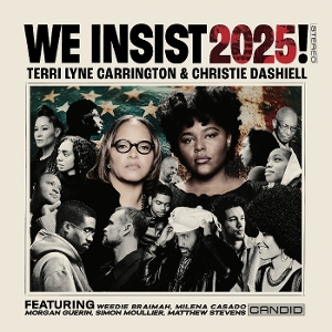 Terri Lyne Carrington& Christie Dashiell - We Insist 2025!