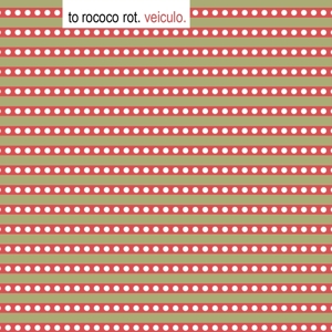 To Rococo Rot - Veiculo