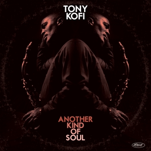 Tony Kofi - Another Kind of Soul