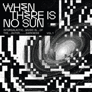 V/A - When There is No Sun Vol. 1