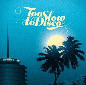 Various - Too Slow To Disco Vol. 1