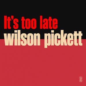 Wilson Picket - It S Too Late