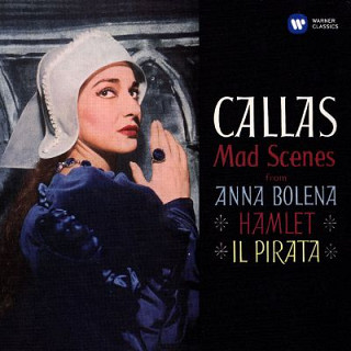 Maria Callas - Mad Scenes From Anna Bolena · Hamlet · Il Pirata