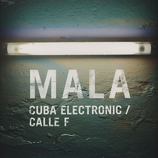 Mala - Cuba Electronic / Calle F