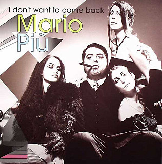 Mario Più - I Don't Want To Come Back