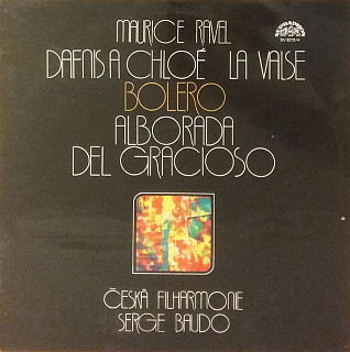 Maurice Ravel & Česká Filharmonie, Serge Baudo - Dafnis A Chloé / La Valse / Bolero / Alborada Del Gracioso