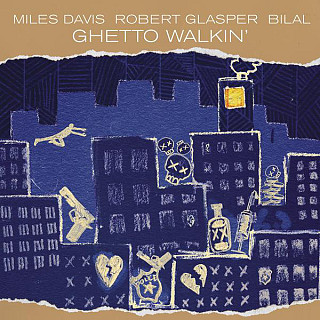 Miles Davis, Robert Glasper, Bilal - Ghetto Walkin'