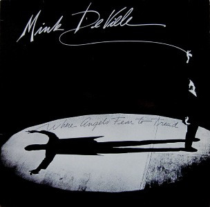 Mink DeVille - Where Angels Fear To Tread