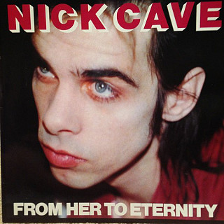 Nick Cave Featuring The Bad Seeds - From Her To Eternity