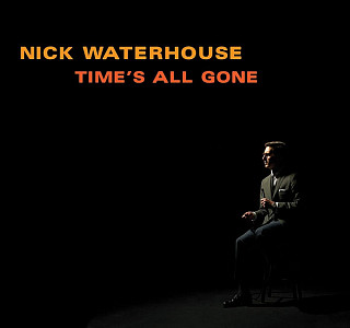 Nick Waterhouse - Time's All Gone