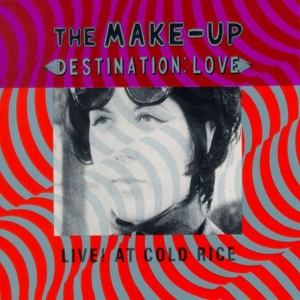 The Make-Up - Destination:Love