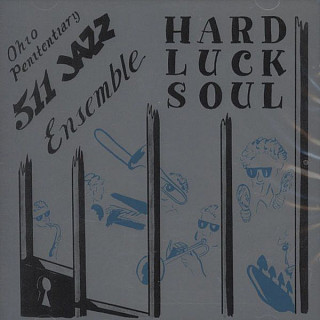 Ohio Penitentiary 511 Jazz Ens - Hard Luck Soul