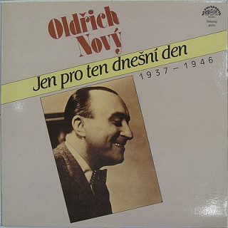 Oldřich Nový -  Jen pro ten dnešní den (1937 - 1946)