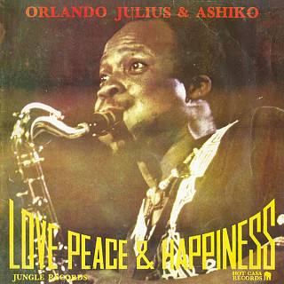 Orlando Julius & The Ashiko - Love, Peace & Happiness