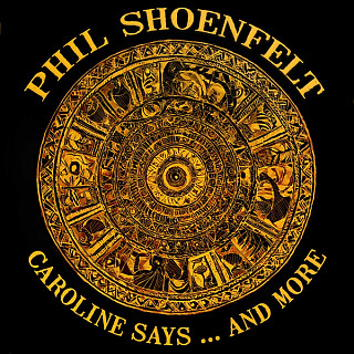 Phil Shöenfelt - Caroline Says ... And More