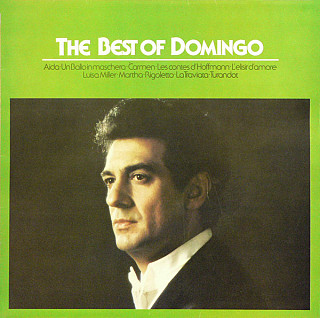 Placido Domingo - The Best Of Domingo - Arias From Aida, Un Ballo In Maschera, Carmen, Les Contes D'Hoffmann, L'Elisir D'Amore, Luisa Miller, Martha, Rigoletto, La Traviata, Turandot