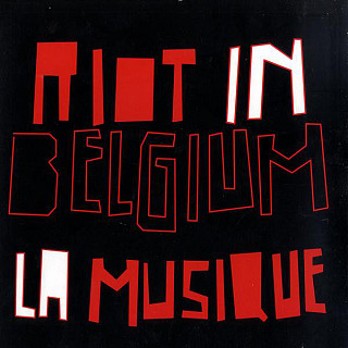 Riot In Belgium - La Musique