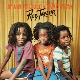 Rod Taylor - If Jah Should Come Now