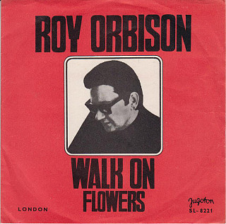 Roy Orbison - Walk On / Flowers