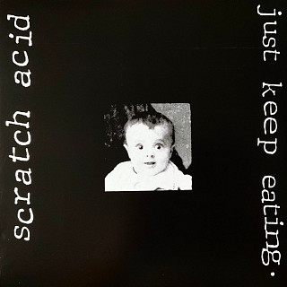 Scratch Acid - Just Keep Eating