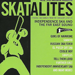 Skatalites - Independence Ska And The Far East Sound (Original Ska Sounds From The Skatalites 1963-65)