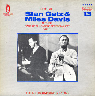 Stan Getz & Miles Davis - Here Are Stan Getz & Miles Davis At Their Rare Of All Rarest Performances Vol. 1
