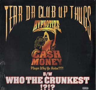 Tear Da Club Up Thugs - Who The Crunkest / Hypnotize Cash Money