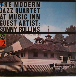 The Modern Jazz Quartet Guest Artist: Sonny Rollins - The Modern Jazz Quartet At Music Inn — Volume 2