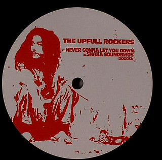 The Upfull Rockers - Never Gonna Let You Down / Shaka Soundbwoy