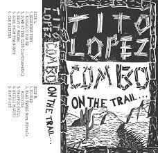 Tito Lopez Combo - On The Trail...