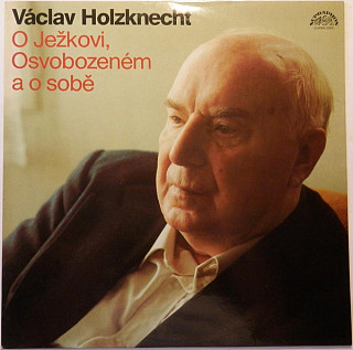 Václav Holzknecht - O Ježkovi, Osvobozeném a o sobě