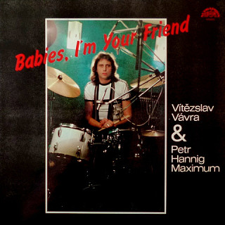 Vítězslav Vávra & Petr Hannig Maximum - Babies, I'm Your Friend