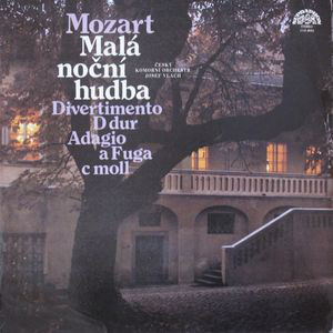 Wolfgang Amadeus Mozart - Malá noční hudba / Divertimento D Dur / Adagio A Fuga C Moll